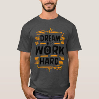 Droom groot, werk hard Basic Dark T-Shirt
