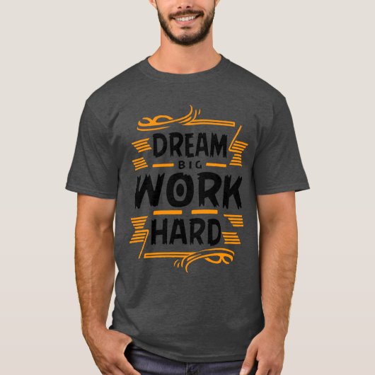 Droom groot, werk hard Basic Dark T-Shirt (Voorkant)