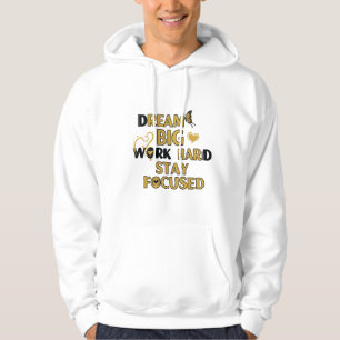 Droom groot, werk hard, blijf gefocust Motivatie Hoodie