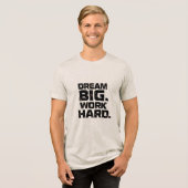 DROOM GROOT, WERK HARD Design 04 T-shirt (Voorkant volledig)