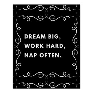 Droom groot, werk hard, dutje vaak motivatie. perfect poster