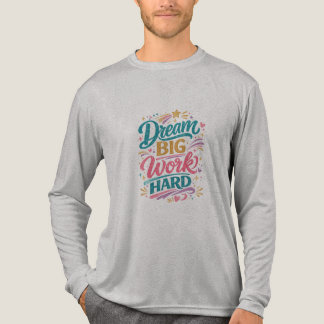 Droom groot, werk hard Inspiratief ontwerp t-shirt