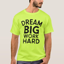 Droom groot, werk hard Inspirerend T-shirt