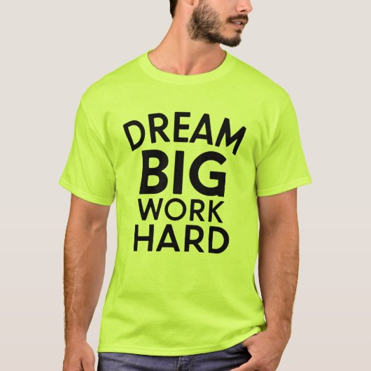 Droom groot, werk hard Inspirerend T-shirt (Voorkant)