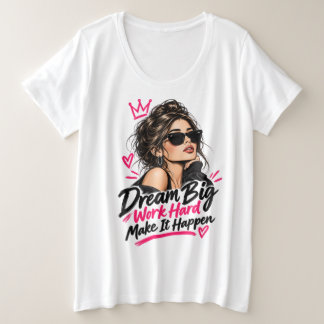 Droom groot, werk hard, laat het gebeuren Dames Mo Grote Maat T-shirt