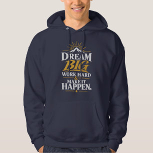 Droom Groot Werk Hard Maak Het Waar – Inspirerend Hoodie