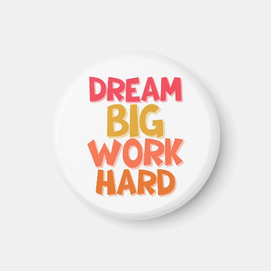DROOM GROOT, WERK HARD MAGNEET (Voorkant)