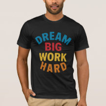Droom Groot Werk Hard Motivatie T-shirt