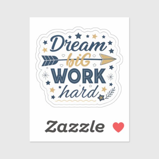 Droom groot, werk hard sticker | Inspirerende Hust (Vel)