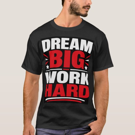 Droom groot, werk hard t-shirt (Voorkant)