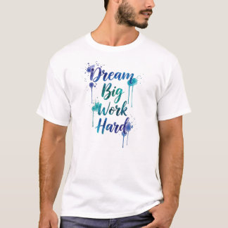 Droom groot werk hard | Waterverf-penseelscript T-shirt