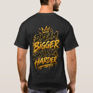 Droom Groter Werk Harder Gouden Kroon Grafisch T-shirt