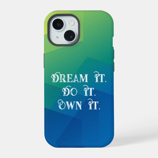 "Droom het. Doe het. Bezit het." Motivatie verloop iPhone 15 Case (Achterkant)