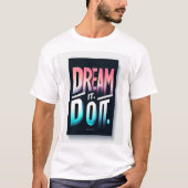 Droom het. Doe het. – Minimalistische gradiënttypo T-shirt (Voorkant)