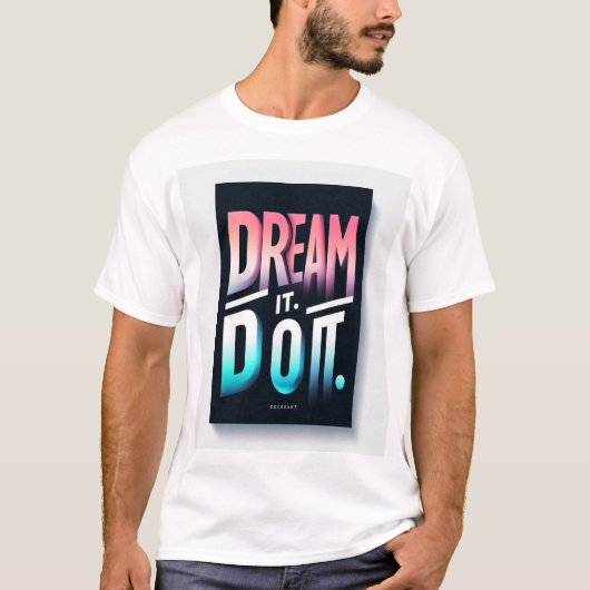 Droom het. Doe het. – Minimalistische gradiënttypo T-shirt (Voorkant)