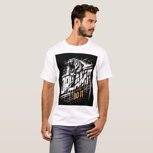 Droom het. Doe het. – Roaring Tiger Aggression T-S T-shirt (Voorkant volledig)