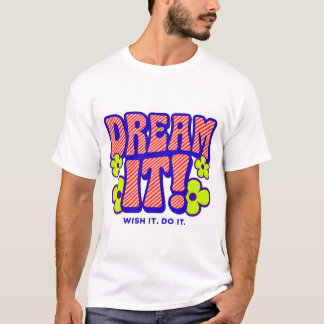 DROOM HET! IK WENS HET. DOE HET. T-SHIRT