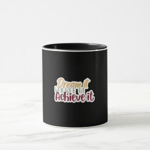 Droom het, schrijf het, bereik het mok