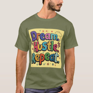 Droom. Hustle. Herhaal. – Kleurrijk handgetekende  T-shirt