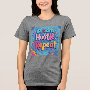 Droom. Hustle. Herhaal. – Kleurrijk handgetekende  Tri-Blend Shirt