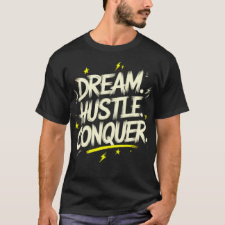 Droom. Hustle. Veroveren. – Laat het gebeuren T-shirt
