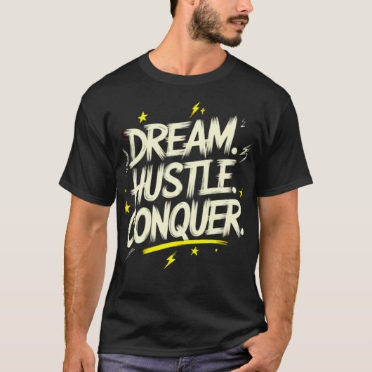 Droom. Hustle. Veroveren. – Laat het gebeuren T-shirt (Voorkant)