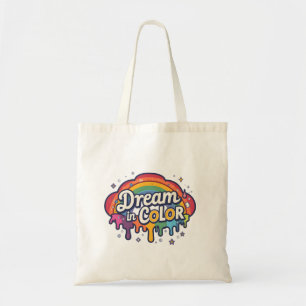 Droom in kleur Regenboog positieve quote Tote Bag