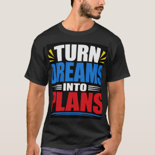 Droom in Plannen Omzetten T-shirt