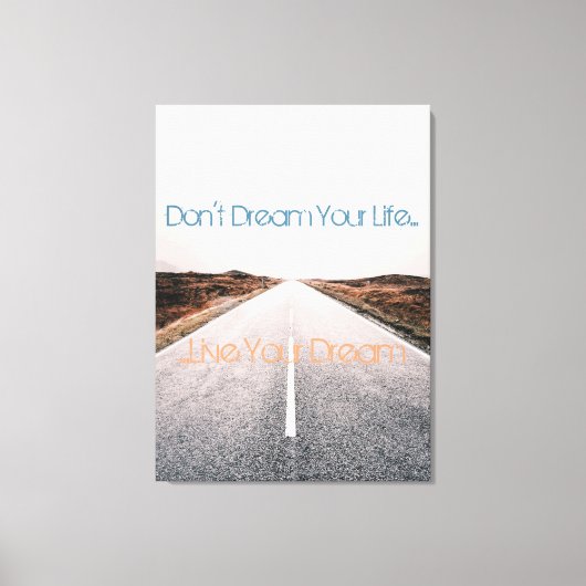 Droom je leven ... Leef je droom Canvas Afdruk (Voorkant)