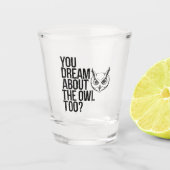 Droom jij ook van de uil? shot glas (Voorkant)