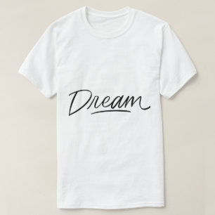 Droom – Minimale Inspirerende Typografie T-shirt