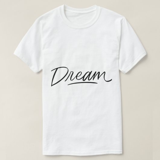 Droom – Minimale Inspirerende Typografie T-shirt (Design voorkant)