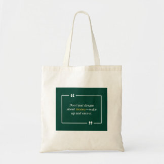Droom niet alleen over geld—word wakker en verdien tote bag