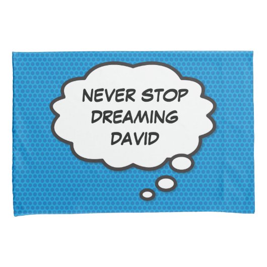 DROOM NIET VAN STOPPEN Denk Bubbel Pret Comic Stri Kussensloop (Voorkant-Rechts)