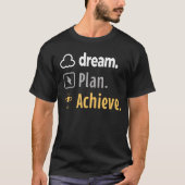 Droom. Plan. Bereiken. Motivatie T-shirt ontwerp (Voorkant)