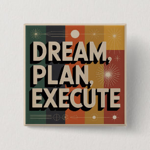 Droom, Plan, Uitvoeren Vierkante Button 5,1 Cm