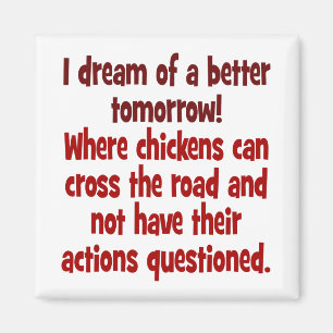 Droom van een wereld waar kippen de weg kunnen ove magneet