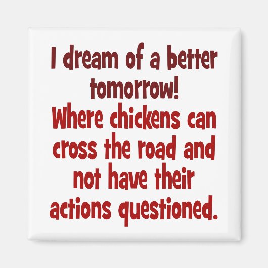 Droom van een wereld waar kippen de weg kunnen ove magneet (Voorkant)