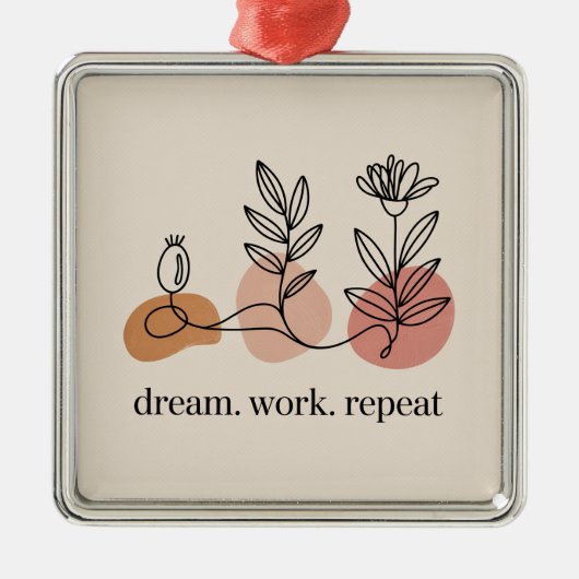 Droom. Werk. Herhaal Metalen Ornament (Voorkant)