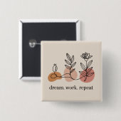 Droom. Werk. Herhaal Vierkante Button 5,1 Cm (Voorkant /achterkant)