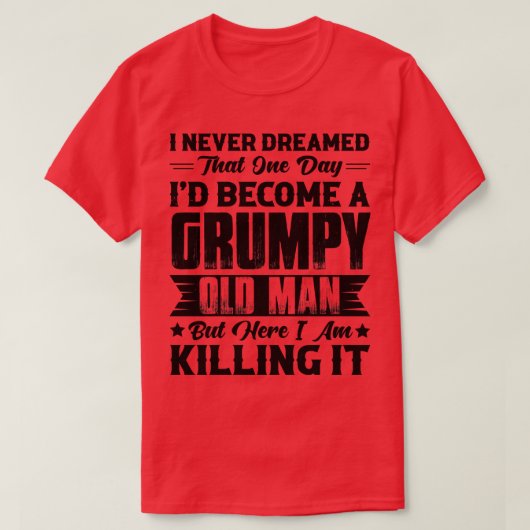 Droomde dat ID een oud Man werd 1 T-shirt (Design voorkant)