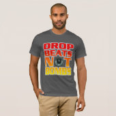 Drop beats niet bommen t-shirt (Voorkant volledig)