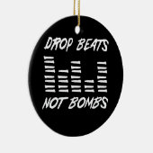 Drop Beats not Bombs Keramisch Ornament (Rechts)