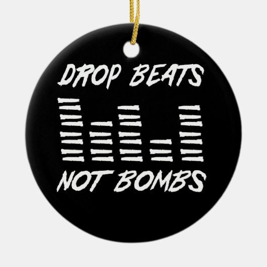 Drop Beats not Bombs Keramisch Ornament (Voorkant)