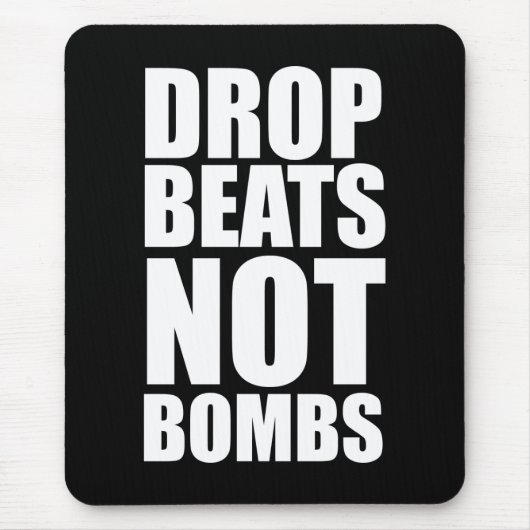 Drop Beats not Bombs Muismat (Voorkant)