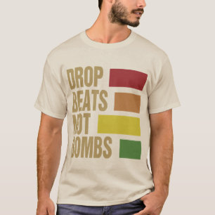 Drop Beats not Bombs T-shirt