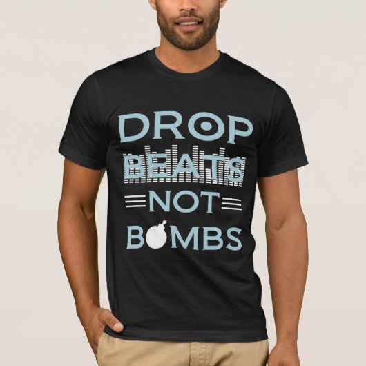 Drop Beats NOT Bombs T-shirt (Voorkant)