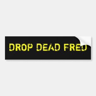 Drop Dead Fred Bumpersticker