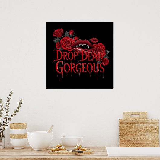 Drop Dead Gorgeous T-shirt Poster (Keuken)