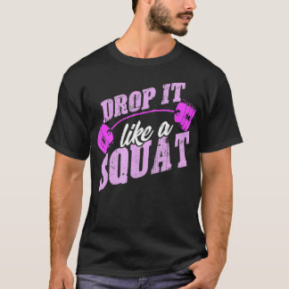 Drop het als een squat  gym fitness t-shirt